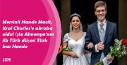 Mersinli Hande Macit, Kral Charles'e akraba oldu! İşte Almanya'nın ilk Türk düşesi Türk kızı Hande