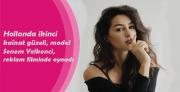 Hollanda ikinci kaînat güzeli, model Senem Yelkenci, reklam filminde oynadı