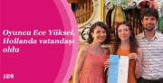 Oyuncu Yüksel, Hollanda vatandaşı oldu