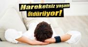 Uzun süre hareketsiz kalmak sessizce öldürüyor