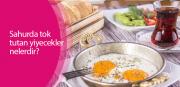 Sahurda tok tutan yiyecekler nelerdir?