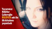 Yazarımız Nilüfer Çakıroğlu İlk Kitabını Çıkardı