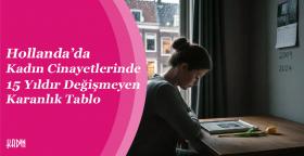 Hollanda’da Kadın Cinayetlerinde 15 Yıldır...