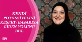 KENDİ POTANSİYELİNİ KEŞFET: BAŞARIYA...