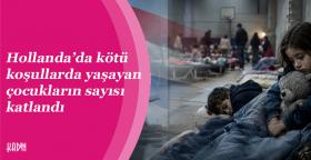 Hollanda’da kötü koşullarda yaşayan çocukların...