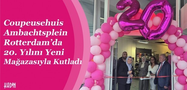 Coupeusehuis Ambachtsplein Rotterdam’da 20. Yılını Yeni Mağazasıyla Kutladı