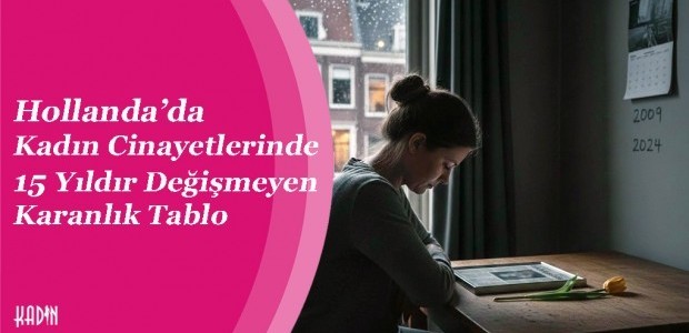 Hollanda’da Kadın Cinayetlerinde 15 Yıldır Değişmeyen Karanlık Tablo