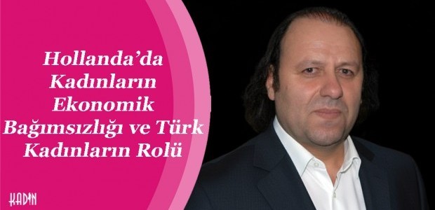 Hollanda’da Kadınların Ekonomik Bağımsızlığı ve Türk Kadınların Rolü